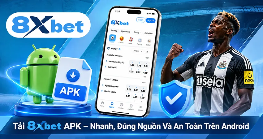 Tải 8xbet APK – Nhanh, Đúng Nguồn Và An Toàn Trên Android