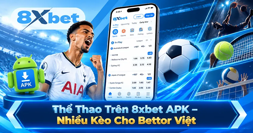 Thể Thao Trên 8xbet APK – Nhiều Kèo Cho Bettor Việt
