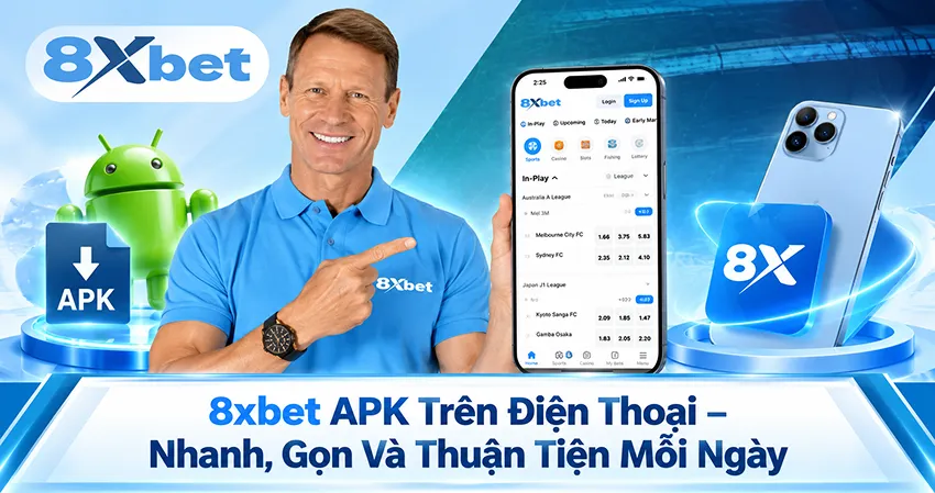 8xbet APK Trên Điện Thoại – Nhanh, Gọn Và Thuận Tiện Mỗi Ngày